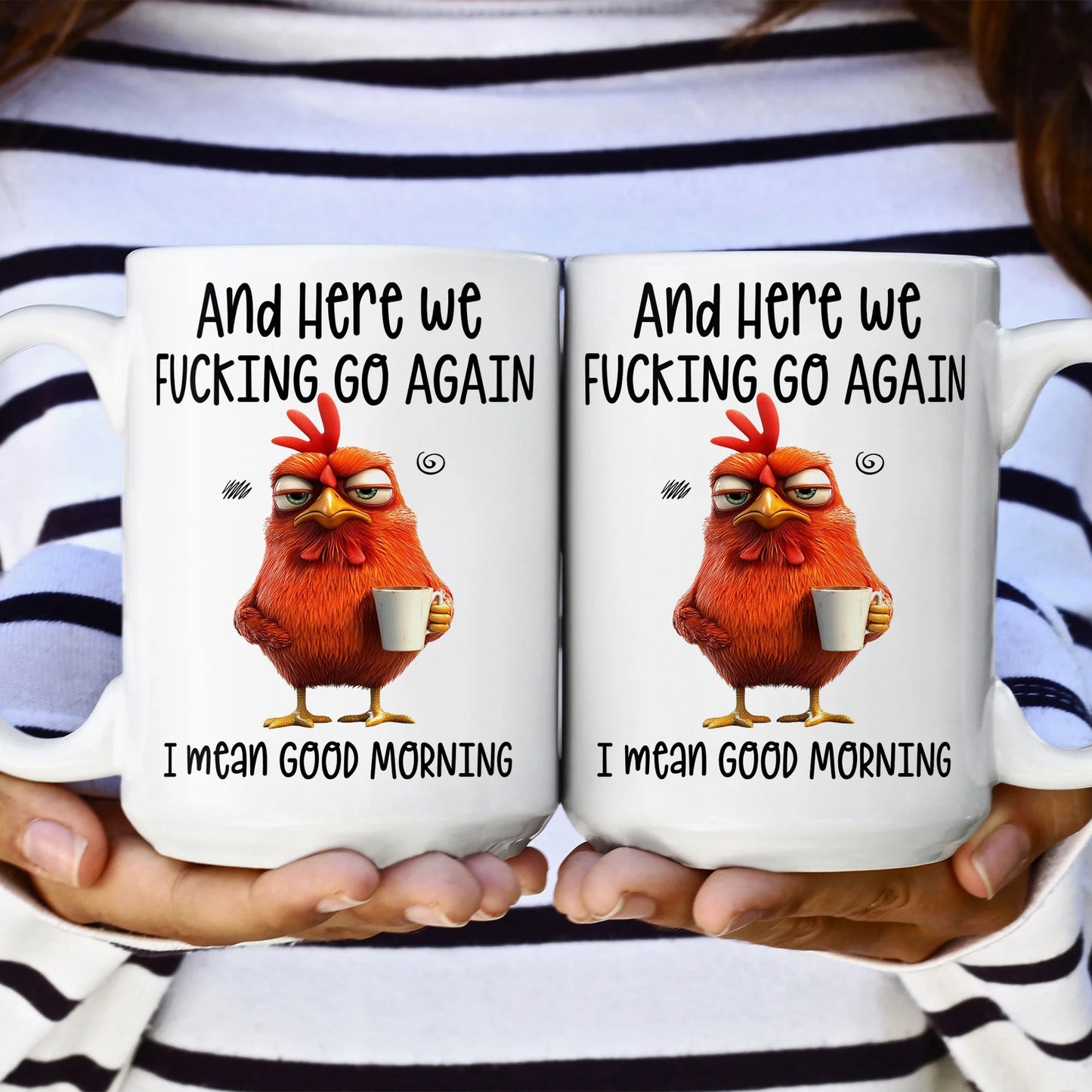 🔥Bestseller🔥Funny Mug – And Here We F*cking Go Again... I Mean Good Morning Coffee Cup