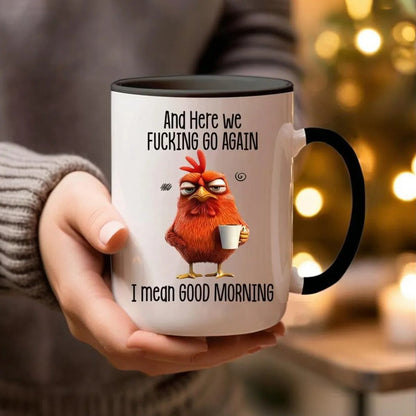 🔥Bestseller🔥Funny Mug – And Here We F*cking Go Again... I Mean Good Morning Coffee Cup