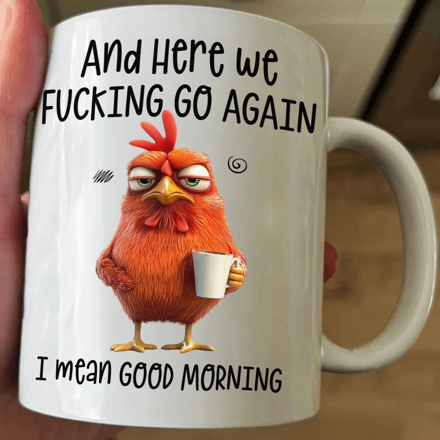 🔥Bestseller🔥Funny Mug – And Here We F*cking Go Again... I Mean Good Morning Coffee Cup