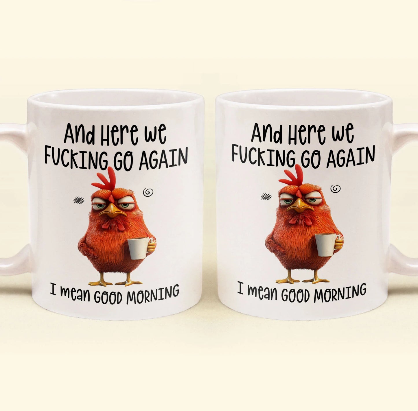🔥Bestseller🔥Funny Mug – And Here We F*cking Go Again... I Mean Good Morning Coffee Cup