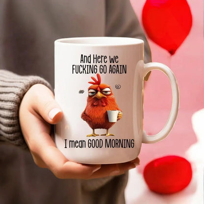 🔥Bestseller🔥Funny Mug – And Here We F*cking Go Again... I Mean Good Morning Coffee Cup